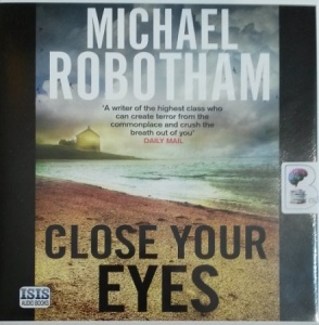 Close Your Eyes written by Michael Robotham performed by Sean Barrett on Audio CD (Unabridged)